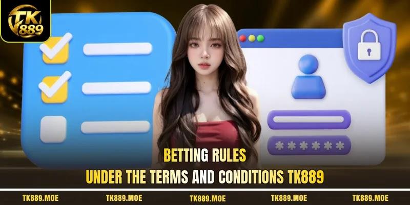 Betting rules under the terms and conditions TK889