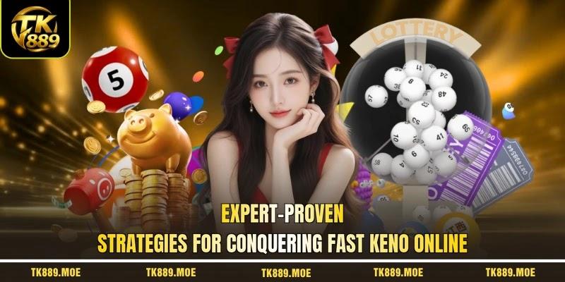 Expert-proven strategies for conquering fast keno online