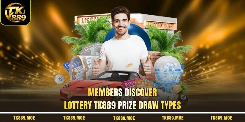 Members discover lottery TK889 prize draw types