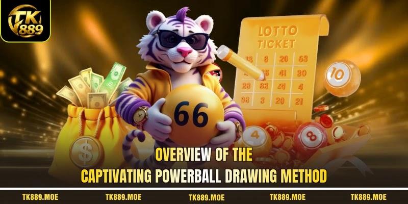 Overview of the captivating Powerball drawing method Overview of the captivating Powerball drawing method
