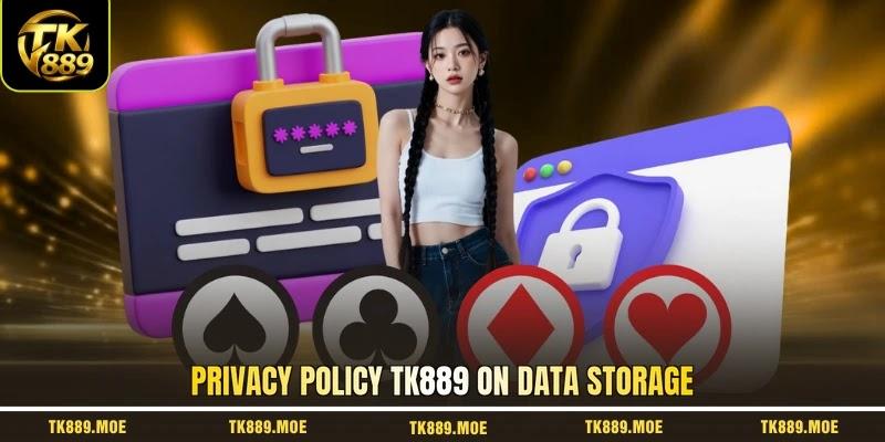 Privacy policy TK889 on data storage