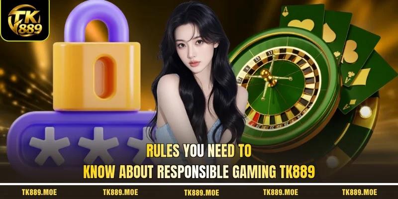 Rules you need to know about responsible gaming TK889