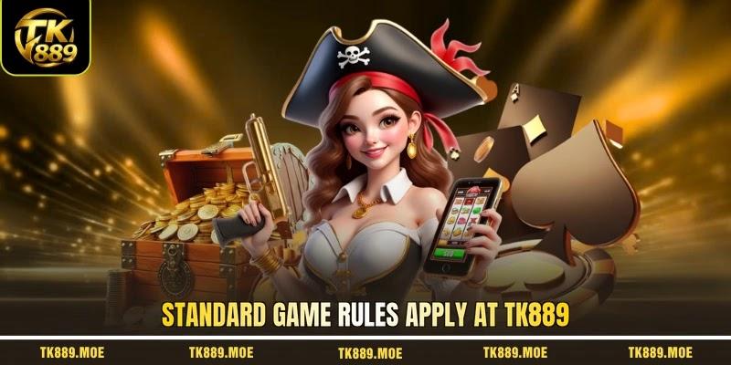 Standard game rules apply at TK889