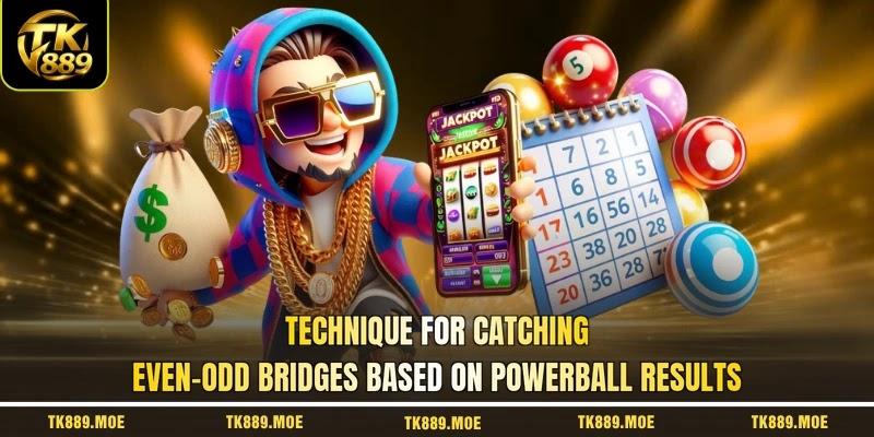 Technique for catching even-odd bridges based on powerball results Technique for catching even-odd bridges based on powerball results