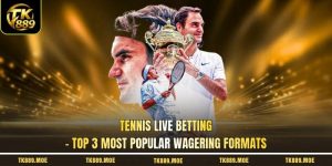 Tennis Live Betting - Top 3 Most Popular Wagering Formats