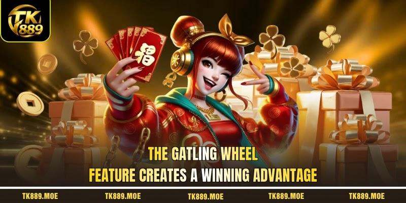 The Gatling wheel feature creates a winning advantage