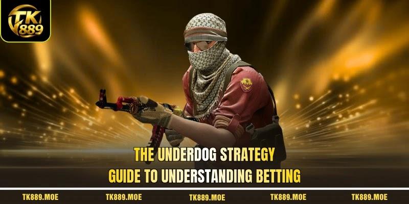 The underdog strategy guide to understanding betting